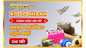 Bóc trần khuyến mãi Xổ số nhanh nhận thưởng cực phê từ A đến Z