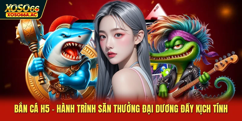 Bắn Cá H5 - Hành Trình Săn Thưởng Đại Dương Đầy Kịch Tính