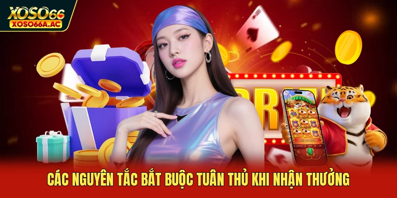 Các nguyên tắc bắt buộc tuân thủ khi nhận thưởng