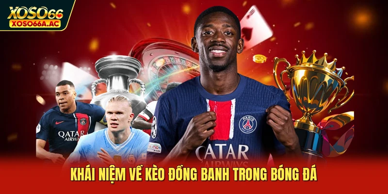 Khái niệm về kèo đồng banh trong bóng đá