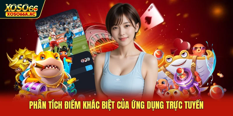 Phân tích điểm khác biệt của ứng dụng trực tuyến