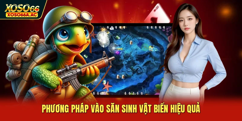 Phương pháp vào săn sinh vật biển hiệu quả
