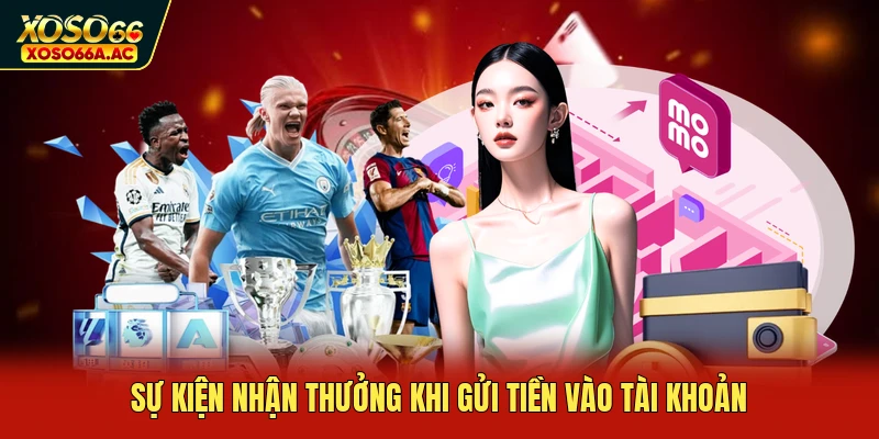 Sự kiện nhận thưởng khi gửi tiền vào tài khoản