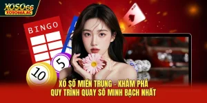 Xổ Số Miền Trung - Khám Phá Quy Trình Quay Số Minh Bạch Nhất